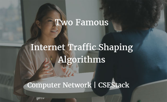 2 Famous Internet Traffic Shaping Algorithms to Prevent Congestion