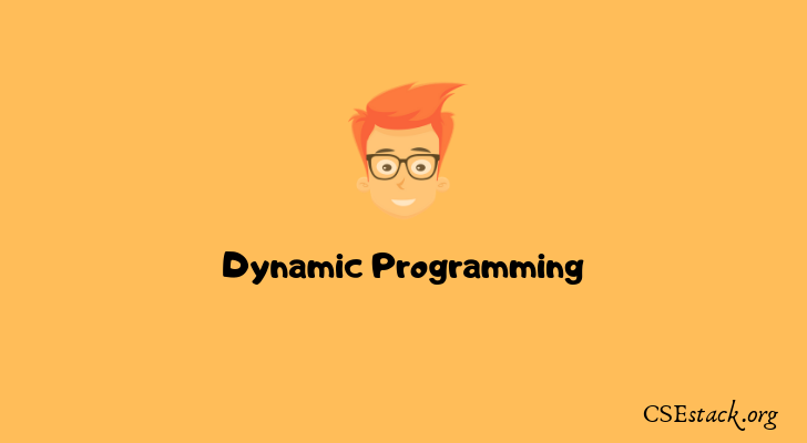 Dynamic Programming and Recursion | Difference, Advantages with Example